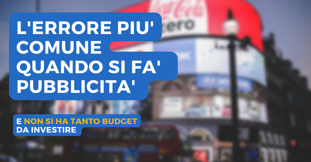 L’errore più comune quando si fa pubblicità